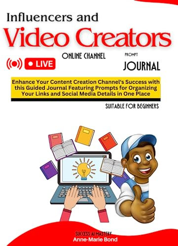 Influencers and Video Creators Online Channel: Guided Prompt Journal - Entrepreneurs Developing AI Success by Mastering the Art of Organizing Your Links and Social Media Content in One Place