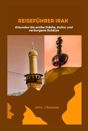 Reiseführer Irak: Erkunden Sie antike Städte, Kultur und verborgene Schätze