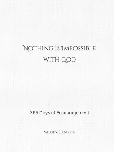 Nothing is Impossible with God: 365 Days of Encouragement