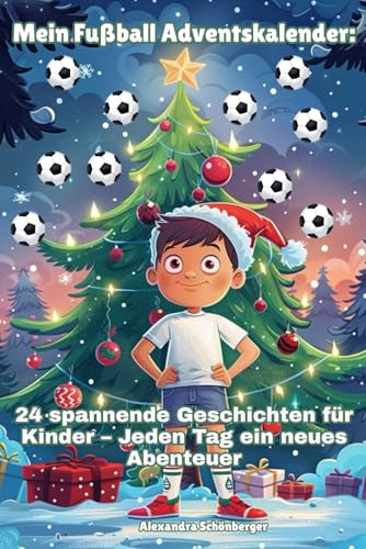 Mein Fußball-Adventskalender: 24 spannende Geschichten für Kinder – Jeden Tag ein neues Abenteuer