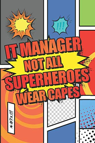 IT Manager Not All Superheroes Wear Capes: IT Manager Dot Grid Notebook, Planner or Journal - 110 Dotted Pages - Office Equipment, Supplies - Funny IT Manager Gift Idea for Christmas or Birthday