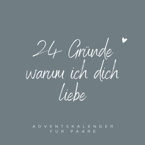Nālā daily | 24 Gründe warum ich dich liebe - Adventskalender für Paare: Adventskalender und Erinnerungsbuch zum Ausfüllen, Eintragen, Verschenken (in dunkel grau, Inhalt: in Farbe)