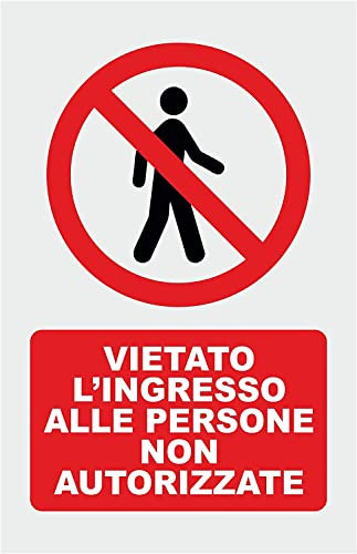 NEW CARTELLO SEGNALETICO - VIETATO L'INGRESSO ALLE PERSONE NON AUTORIZZATE - Adesivo Extra Resistente, Pannello in Forex, Pannello In Alluminio (ADESIVO 20X31 cm)