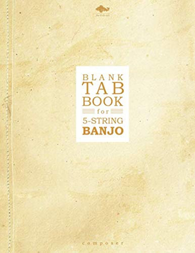 Blank Tab Book for 5-String Banjo: Notebook in Composer Format