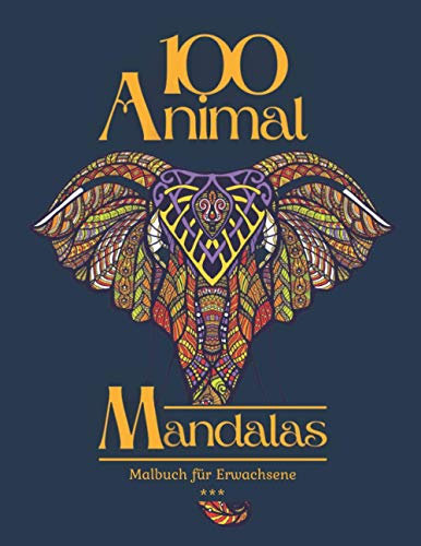 100 Animal Mandalas Malbuch für Erwachsene: 100 Wonderschöne Mandalas zum Ausmalen für Entspannung und Stressabbau. Tiermotiv, Wilde Tiere, Haustiere, ... Vögel, … 21,59 x 27,94 cm. 200 Seiten.