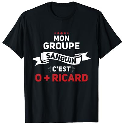 Mon Groupe Sanguin C'est O + Ricard - Ricard Pastis Apéro T-Shirt