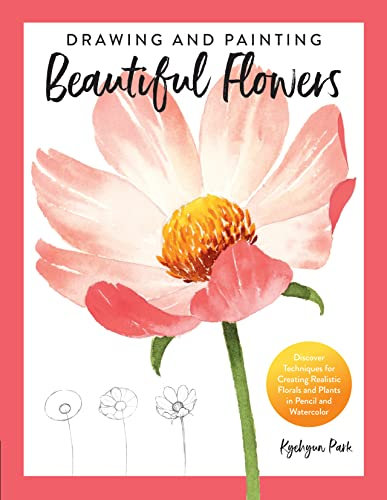 Drawing and Painting Beautiful Flowers: Discover Techniques for Creating Realistic Florals and Plants in Pencil and Watercolor (English Edition)