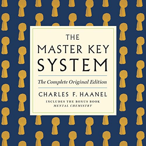 The Master Key System: The Complete Original Edition: Also Includes the Bonus Book Mental Chemistry (GPS Guides to Life)