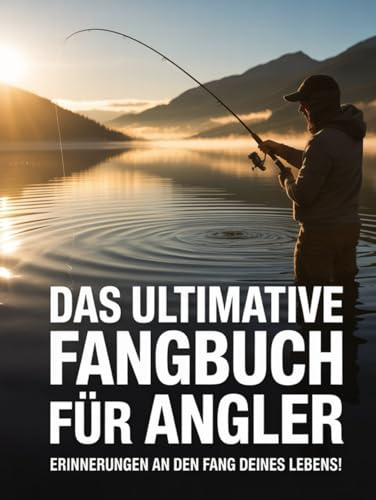 Das ultimative Fangbuch für Angler - Erinnerungen an den Fang deines Lebens!: Für 50 Angeltage, Notizen zu Gewässer, Wetter, Technik und Fängen!