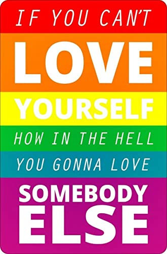 CCPARTON Metallschilder If You Can't Love Yourself Pride, Retro-Blechschild, Vintage-Aluminiumschild für Zuhause, Café, Bar, 20,3 x 30,5 cm