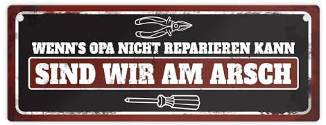 Metallschild mit Werkzeug Motiv und Spruch: Wenn's Opa nicht reparieren kann sind wir am Arsch