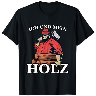 Lustiger Spruch zum Hacken von Holz für Holzfäller mit der Axt T-Shirt