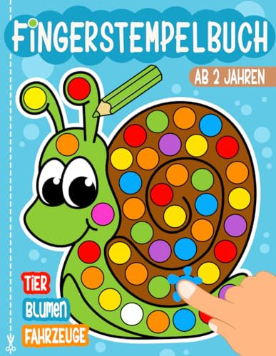 Fingerstempelbuch zum kreativen Ausmalen für Kinder ab 2 Jahren: Stempeln, Malen und Ausschneiden - Basteln für Mädchen und Jungen.