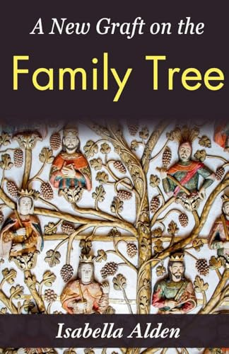 A New Graft on the Family Tree: Isabella Alden's Tale of Genealogy and Connection