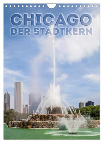 CHICAGO Der Stadtkern (Wandkalender 2026 DIN A4 hoch), CALVENDO Monatskalender: Sehenswerte Höhepunkte in der Innenstadt (CALVENDO Orte)