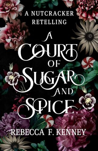 A Court of Sugar and Spice: A Nutcracker Romance Retelling: 1 (Wicked Darlings)