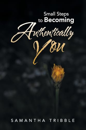 Small Steps to Becoming Authentically You