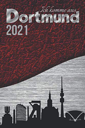 Ich komme aus DORTMUND meine Stadt|Bin stolz auf dich Geschenk Souvenir|Silhouette Softcover Terminplaner 2021 für SIE & IHN Jugendliche Erwachsene: ... A5 zum Notieren Organisieren 100% Realisieren