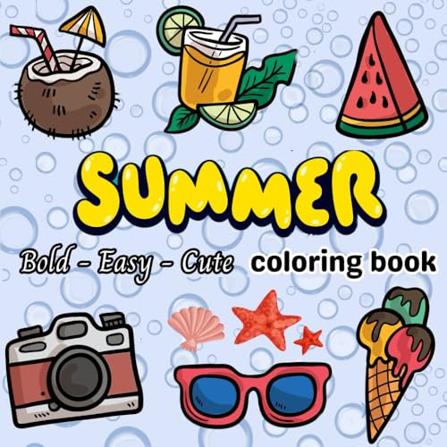 Summer Coloring Book: 40 Cute, Bold and Easy Designs for Adults and Kids