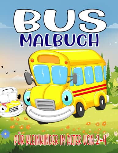 Bus-Malbuch für Kleinkinder im Alter von 2-4: Viel Spaß beim Ausmalen Bussen (Einfaches und einfaches Malbuch für KINDER)