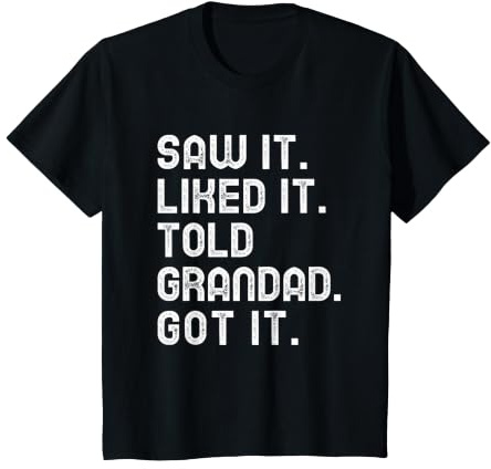 Kids Saw It Liked It Told Grandad Got It Funny Boys Girls Kids T-Shirt