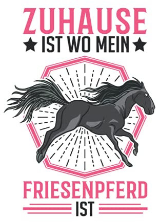 Friesenpferd Tagesplaner: Zuhause ist wo mein Friesenpferd ist Friese / Kalender 2022 / Wochenplaner Tagesplaner Planer / Planungsbuch To-Do-Liste / 6x9 Zoll / 100 ausfüllbare Seiten