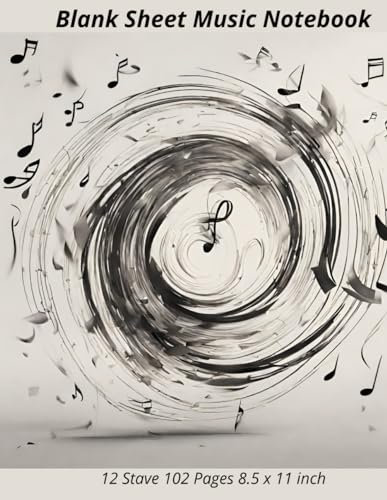 Blank Sheet Music Notebook: Music Manuscript Paper 12 Stave 102 Pages 8.5 x 11 inch 21.59 x 27.94 cm