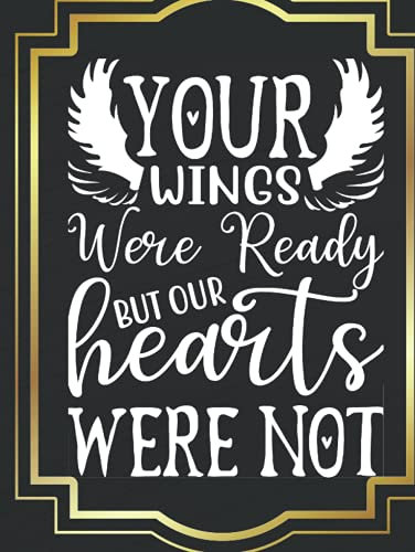 Black and Gold Funeral Guest Book Your Wings Were Ready But Our Hearts Were Not: Memorial Service Guest Book, 120 Pages