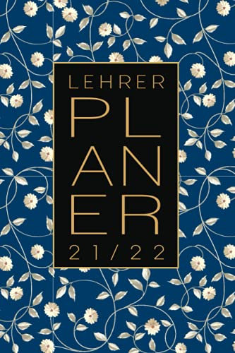 Lehrerplaner 2021/2022: Edler Lehrerkalender I A5 I 170 Seiten vollgepackt mit vielen Extras wie Stundenplaner, Notenlisten etc. I 1 komplette Woche ... Hilfsmittel für alle Lehrerinnen und Lehrer