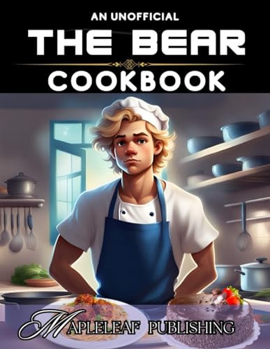 The Bear: An Unofficial Cookbook: From Carmy's Italian Beef Sandwich to Marcus' Perfect Donut: The Best Recipes From Season 1 and 2 (Media Related Meals)