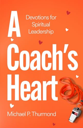 A Coach's Heart: Devotions for Spiritual Leadership