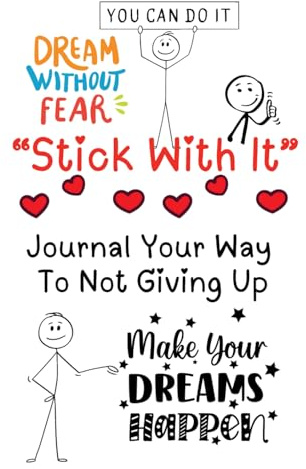 STICK WITH IT: Journal Your Way To Not Giving Up