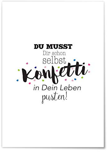 JUNIWORDS Poster mit/ohne Holzrahmen - Wähle ein Motiv - Du musst Dir schon selbst Konfetti in Dein Leben pusten! - Wähle eine Größe - 21 x 30 cm (S) ohne Rahmen