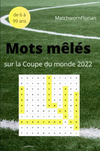 Mots mêlés sur la coupe du monde 2022: Retrouveras-tu à chaque fois les 20 joueurs de chaque sélection à la coupe du monde 2022 ? Ouvre vite ce livre, prends ton crayon, ta gomme et au travail !