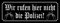 Blechschild 27 x 10 cm Wohnraum Deko: Wir rufen hier nicht die Polizei ! - DekoNo7