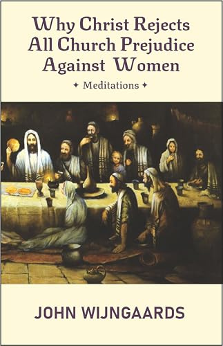 Why Christ Rejects All Church Prejudice Against Women: European English Edition