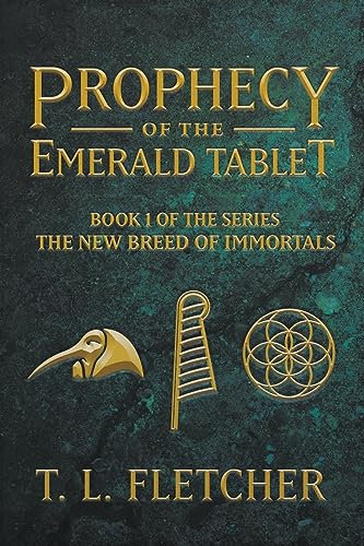 Prophecy of the Emerald Tablet (The New Breed of Immortals, Band 1)
