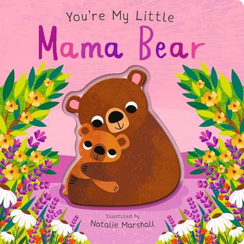 You're My Little Mama Bear (Global Bestseller Series Celebrating Love Between Parent and Child)