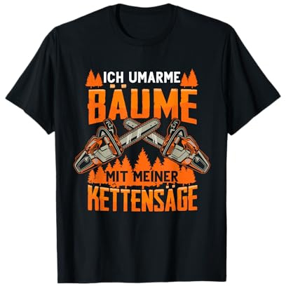 Forstwirt Kettensäge Sprüche Lustig Forst Holz Baumfäller T-Shirt