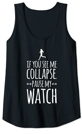 Damen Wenn du mich zusammenbrechen siehst, pausiere meine Uhr Runner Funny Tank Top