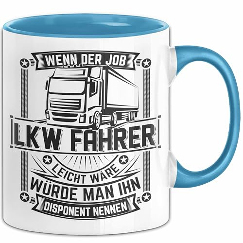 LKW Fahrer Tasse Geschenk Lastkraftwagenfahrer Kaffeetasse Geschenkidee Wenn Der Job Leicht Wäre Würde Man Ihn Disponent Nennen Kaffee-Becher (Blau)