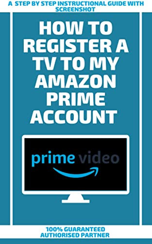 How To Register A Tv To My Amazon Prime Account : A Step by Step Instructional Guide With Screenshot