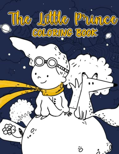 The Little Prince Coloring Book: Little Boy And The Pilot Illustration Coloring Book For Toddlers Kids Adults Creativity Gift Paperback