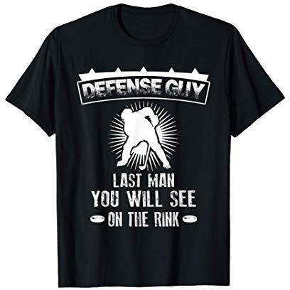 Ice Hockey Defense Guy Last Men You Will See Eishockey T-Shirt