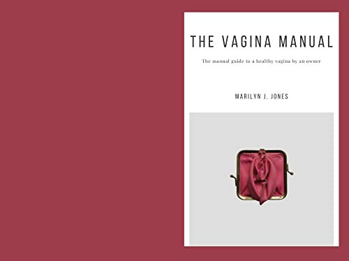 THE VAGINA MANUAL : The manual guide to a healthy vagina by an owner. (English Edition)