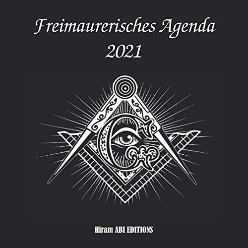 Freimaurerisches Agenda 2021: 380-seitiges Wochentagebuch zum Notieren Ihrer Termine und vorrangigen Aktionen (Freimaurerisches Tagebuch 2021, Band 1)