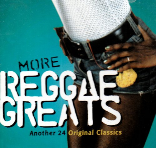 More Reggae Greats: Another 24 Original Classics