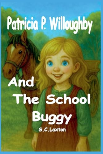 Patricia P. Willoughby And The School Buggy (Patricia P. Willoughby Stories from the Village, Band 1)