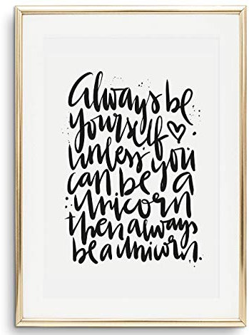 Tales by Jen Kunstdruck, Sprüche Poster: Always be a unicorn | Stilvolles Premium Poster auf hochwertigem Papier | Handlettering Wand Bild als schwarz weißes Wohnaccessoires | Ohne Bilderrahmen