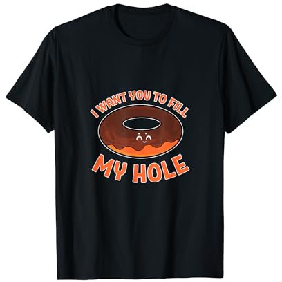 Fill My Hole Donut Doughnut Themed Manga Foodie Bakery Pun T-Shirt